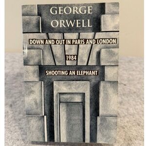 Down & Out in Paris & London, 1984, Shooting an Elephant , Essay byGeorge Orwell